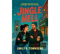 JINGLE HELL: (A rom-com for anyone with a grudge against Christmas, where a grumpy DJ is stuck in one looping Christmas Eve and the only way out is ... break the rules) (The Christmas Romances)
