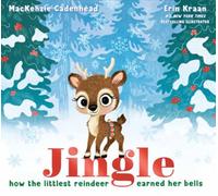 Jingle : How the Littlest Reindeer Earned Her Bells