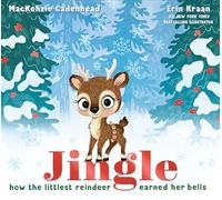 Jingle: How the Littlest Reindeer Earned Her Bells