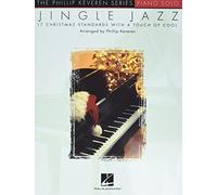 Jingle Jazz - 17 Christmas Standards The Phillip Keveren Series. Piano.: Arr. Phillip Keveren the Phillip Keveren Series Piano Solo