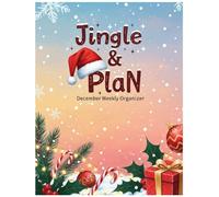 Jingle & Plan: December Weekly Organizer: A Festive Weekly Planner to Organize Your December with Joy, Cheer, and Holiday Spirit