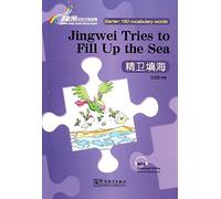 Jingwei Tries to Fill Up the Sea - Rainbow Bridge Graded Chinese Reader, Starter : 150 Vocabulary Words