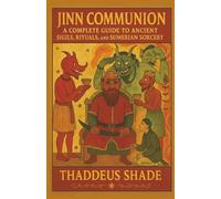 Jinn Communion: A Complete Guide to Ancient Sigils, Rituals, and Sumerian Sorcery