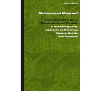 Jinn Eviction as a Discourse of Power: A Multidisciplinary Approach to Moroccan Magical Beliefs and Practices (Islam in Africa): 8