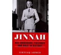 JINNAH: HIS SUCCESSES, FAILURES AND ROLE IN HISTORY
