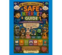 Jinnie & Ruhaa's Safe internet Guide: A Fun Activity Book to Help Kids Ages 6-12 Explore, Learn, and Stay Safe Online (Artful Mummy’s Life Skills Adventures with Ruhaan,Jinnie And Alfie)