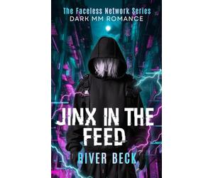 Jinx in the Feed: A Fake Relationship, Obsessive Morally Gray Hero Dark MM Romance: 2 (The Faceless Network)