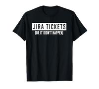 JIRA tickets or it didn't happen funny computer science code T-Shirt