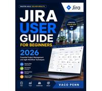 JIRA USER GUIDE FOR BEGINNERS 2026: Essential Project Management and Agile Workflow Techniques