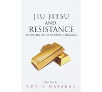 Jiu Jitsu and Resistance: An Antidote to Modern Struggle (The “Jiu Jitsu and Personal Development” Series)