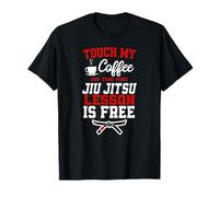 Jiu Jitsu Coffee Touch My Coffee and Your First Jiu Jitsu T-Shirt