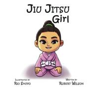 Jiu Jitsu Girl (Inspirational jiu jitsu stories for children)