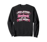Jiu-Jitsu Is Awesome Just Like My Mom Funny Sweatshirt