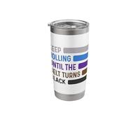 Jiu Jitsu Keep Rolling Until The Belt Turns Black MMA BJJ Stainless Steel Insulated Tumbler