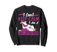 Jiu Jitsu Mom Mother I Can't Keep Calm I Am A Jiu-Jitsu Mom Sweatshirt