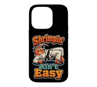 Jiu Jitsu Shrimpin' Ain't Easy BJJ Funny Shrimping Drill Case for iPhone 14 Pro
