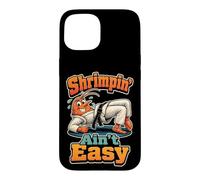 Jiu Jitsu Shrimpin' Ain't Easy BJJ Funny Shrimping Drill Case for iPhone 15