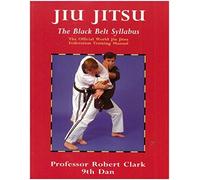 Jiu Jitsu: The Black Belt Syllabus : The Official World Jiu Jitsu Federation Training Manual
