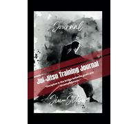 Jiu-Jitsu Training Journal: The ultimate gift for Jiu-Jitsu lovers: A diary-style notebook to record techniques, goals, training notes, session ... for a full year of records and progress!