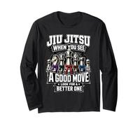 Jiu Jitsu - When You See A Good Move Look for Better One Long Sleeve T-Shirt