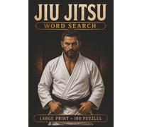 Jiu Jitsu Word Search: Large Print Book with 100 Puzzles on Gi Jiu Jitsu, No Gi Jiu Jitsu, and Brazilian Jiu Jitsu (Martial Arts Word Search Series)