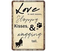 JIUFOTK Metal Sign Dog Tin Sign Love Is Wet Noses Loppy Kisses A Wagging Tail For Home Kitchen Dining Room Ranch Cafe Bar Wall Decor 8x12 Inch