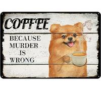 JIUFOTK Metal Tin Sign Pomeranian Dog Coffee Style It's Because Murder Is Wrong Vintage Tin Sign - Coffee And Bar Wall Art Decor - Aluminum Sign Housewarming Gift 8"x12"