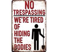 JIUFOTK No Trespassing We're Tired Of Hiding The Bodyes for Home Office Kitchen Bar Cafe Garden Farm Farmhouse Wall Decor