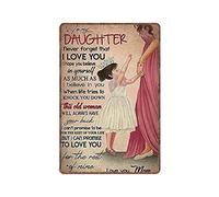 JIUFOTK To My Daughter. Never Forget That I Love You. I Hope You Believe in Yourself As Much As Tin Signs Vintage Metal Sign Wall Art Kitchen Garden Bathroom Home Decor,