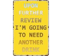 JIUFOTK Vintage Tin Signs Upon Further Review I'm Going to Need Another Drink Retro Metal Sign Bar Signs,Funny Man Cave Decor, Home Garage Bar Cafe Wall Art Decor 8x12 Inch