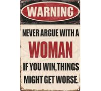 JIUFOTK Vintage Tin Signs Warning Metal Signs Man Cave Wall Decor Never Argue With A Woman If You Win Things Might Get Worse Decorative Sign For Garage Yard Pub