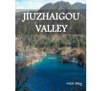 JIUZHAIGOU VALLEY, CHINA: A Luxury Coffee Table Book of Iconic Landmarks