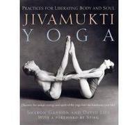 Jivamukti Yoga: Practices for Liberating Body and Soul by David Life, Sharon...
