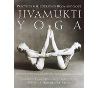 Jivamukti Yoga: Practices for Liberating Body and Soul, Gannon, Gannon, Life,^