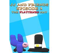 JJ and Friends - Episode 1. The Flattened Hat