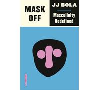 JJ Bola - Mask Off Masculinity Redefined - New Paperback - X555z