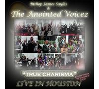 Jk Sayles Bishop & the Anointed Voicez - Tav-Live in Houston-True Charisma
