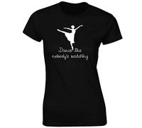 JLB Print Dance Like Nobodys Watching Inspitational Words Premium Quality Fitted T-Shirt Top for Women and Teens - Black / 12-14