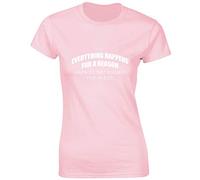 JLB Print Everything Happens for A Reason Funny Premium Quality Fitted T-Shirt Top for Women and Teens - Light Pink / 10-12