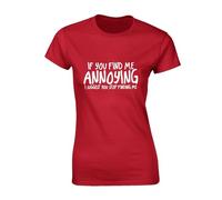 JLB Print If You Find Me Annoying Funny Premium Quality Loose Fit T-Shirt Top for Ladies - Red / 12-14
