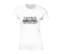 JLB Print If You Find Me Annoying Funny Premium Quality Loose Fit T-Shirt Top for Ladies - White / 14-16