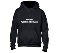 JLB Print Not My F*cking Problem Funny Rude Joke Novelty Sarcastic Top Funny Rude Humor Premium Quality Unisex Hoodies for Men and Women - Black / 5XL
