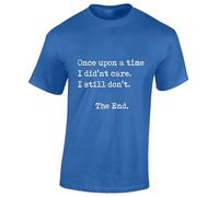 JLB Print Once Upon A Time I Didn't Care Funny Joke Slogan Rude Gift Top Funny Premium Quality Modern Fit T-Shirt Top for Men - Blue / 5XL