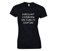JLB Print Surely NOT Everyone was KUNG FU Fighting Cool Funky Music Fan Premium Quality Fitted T-Shirt Top for Women and Teens Black