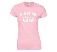JLB Print Trust ME I AM A CUNT Funny Rude Humor Premium Quality Fitted T-Shirt Top for Women Baby Pink