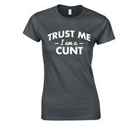 JLB Print Trust ME I AM A CUNT Funny Rude Humor Premium Quality Fitted T-Shirt Top for Women Charcoal