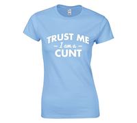 JLB Print Trust ME I AM A CUNT Funny Rude Humor Premium Quality Fitted T-Shirt Top for Women Light Blue