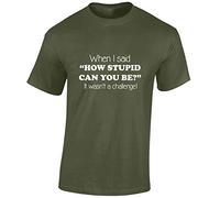 JLB Print When I Said How Stupid Funny Premium Quality Regular Fit T-Shirt Top for Men and Teens - Military Green/XXL