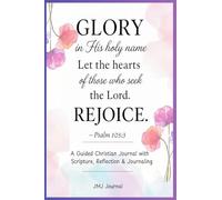 Jmj: "GLORY In His Holy Name"-Psalm 105:3: A Guided Christian Journal with Scripture, Reflection, and Journaling Faith-Based Devotional Workbook