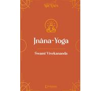 Jnâna-Yoga - La Voie de la Connaissance (Nouvelle traduction - texte intégral)
